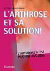 L'Arthrose Et Sa Solution: L'Arthrose n'Est Pas Une Maladie By Ana Maria Lajusticia Bergasa Cover Image