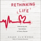 Rethinking Life: Embracing the Sacredness of Every Person Cover Image