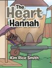 The Heart of Hannah By Kim Rice Smith Cover Image