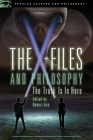 The X-Files and Philosophy: The Truth Is in Here (Popular Culture and Philosophy #108) By Robert Arp (Editor) Cover Image