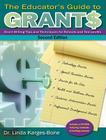 The Educator's Guide to Grants: Grant-Writing Tips and Techniques for Schools and Non-Profits [With CDROM] Cover Image
