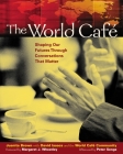 The World Café: Shaping Our Futures Through Conversations That Matter Cover Image