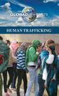 Human Trafficking (Global Viewpoints) By Margaret Haerens (Editor) Cover Image