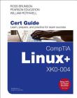 Comptia Linux+ Xk0-004 Cert Guide (Certification Guide) By Ross Brunson, William Rothwell Cover Image