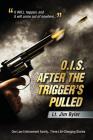 O.I.S. After the Trigger's Pulled By Lt Jim Byler Cover Image