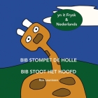 Bib stompet de holle - Bib stoot het hoofd: Yn it Frysk & Nederlands By Sjoerdje Flapper (Translator), Ronald Leunissen Cover Image