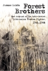 Forest Brothers: The Account of an Anti-Soviet Lithuanian Freedom Fighter, 1944-1948 Cover Image