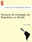 Historia Da Fundac A O Da Republica No Brazil. Cover Image