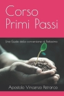 Corso Primi Passi: Una Guida dalla conversione al Battesimo By Apostolo Vincenzo Petrarca Cover Image
