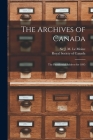 The Archives of Canada [microform]: the Presidential Address for 1895 By J. M. (James Macpherson) S. Le Moine (Created by), Royal Society of Canada (Created by) Cover Image