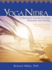 Yoga Nidra: A Meditative Practice for Deep Relaxation and Healing By Richard Miller, Ph.D. Cover Image