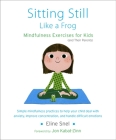 Sitting Still Like a Frog: Mindfulness Exercises for Kids (and Their Parents) By Eline Snel, Jon Kabat-Zinn (Foreword by), Myla Kabat-Zinn (Read by) Cover Image
