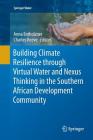 Building Climate Resilience Through Virtual Water and Nexus Thinking in the Southern African Development Community (Springer Water) By Anna Entholzner (Editor), Charles Reeve (Editor) Cover Image