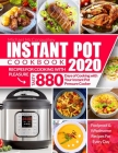 Instant Pot Cookbook 2020: Recipes for Cooking With Pleasure Tasty 880 Days of Cooking with Your Instant Pot Pressure Cooker Foolproof & Wholesom Cover Image