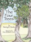 The Four Trees By Benny R. Banks, Dixie W. Carrier (Illustrator), Stillwell H. Calvin Cover Image