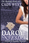 Darcy & Desire: A Pride & Prejudice Variation By Cady West Cover Image
