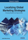 Localizing Global Marketing Strategies: Emerging Research and Opportunities By Janell Nakia Harvey Cover Image