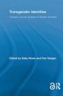 Transgender Identities: Towards a Social Analysis of Gender Diversity (Routledge Research in Gender and Society) By Sally Hines (Editor), Tam Sanger (Editor) Cover Image