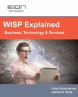 WISP Explained: Business, Services, Systems and Operation By Lawrence Harte, Kalai Kalaichelvan, Jimmy Schaeffler (Contribution by) Cover Image