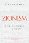 Zionism: The Concise History By Alex Ryvchin Cover Image