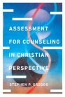 Assessment for Counseling in Christian Perspective (Christian Association for Psychological Studies Books) By Stephen P. Greggo Cover Image