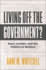 Living Off the Government?: Race, Gender, and the Politics of Welfare Cover Image