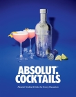 Absolut. Cocktails: Absolut Vodka Drinks For Every Occasion Cover Image