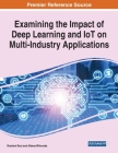 Examining the Impact of Deep Learning and IoT on Multi-Industry Applications, 1 volume Cover Image