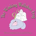 The Winking Wallaboo Frog (Wallaboos #5) By Barbara Swift Guidotti, Barbara Swift Guidotti (Illustrator) Cover Image