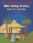 Color By Number For Kids Bible Coloring Activity Book For Christians: Easy To Remember Inspiring Bible Verses For Kids (volume 5) Cover Image