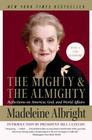 The Mighty and the Almighty: Reflections on America, God, and World Affairs Cover Image