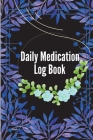 Daily Medication Log Book: Monday To Sunday Record Book to Track Personal Medication And Pills By Finn Mark Cover Image