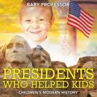 Presidents Who Helped Kids Children's Modern History Cover Image