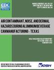 Air Contaminant, Noise, and Dermal Hazards during Aluminum Beverage Can Manufacturing - Texas: Health Hazard Evaluation Report: HETA 2008-0099-3152 Cover Image