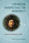 Caribbean Perspectives on Modernity: Returning Medusa's Gaze (New World Studies) Cover Image