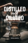 Distilled Not Diluted: An Essential Field Guide to Youth Development Cover Image