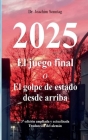 2025 - El juego final: o El golpe de estado desde arriba By Joachim Sonntag Cover Image