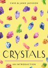 Crystals: Your Plain & Simple Guide to Choosing, Cleansing, and Charging Crystals for Healing (Plain & Simple Series for Mind, Body, & Spirit) By Cass Jackson, Janie Jackson Cover Image
