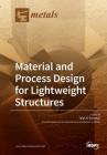 Material and Process Design for Lightweight Structures By Talal Al-Samman (Guest Editor) Cover Image