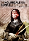 Dekoloniale Kunstgeschichte: Eine Methodische Einführung By Carolin Overhoff Ferreira Cover Image