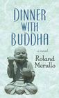 Dinner with Buddha By Roland Merullo Cover Image