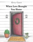 When Love Brought You Home Cover Image