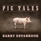 Pig Tales: An Omnivore's Quest for Sustainable Meat By Barry Estabrook, Paul Boehmer (Read by) Cover Image
