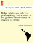 Notas Estatisticas Sobre a Producc A O Agricola E Carestia DOS Generos Alimenticios No Imperio Do Brazil. Cover Image