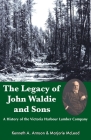 The Legacy of John Waldie and Sons: A History of the Victoria Harbour Lumber Company Cover Image