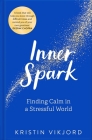 Inner Spark: Finding Calm in a Stressful World By Kristin Vikjord Cover Image