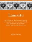 Lamastu: An Edition of the Canonical Series of Lamastu Incantations and Rituals and Related Texts from the Second and First Mil (Mesopotamian Civilizations) By Walter Farber Cover Image