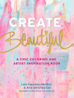 Create Beautiful: A Chic Coloring and Artist-Inspiration Book By Lola Sánchez Herrero, Ana Sanchez-Gal Cover Image