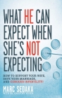 What He Can Expect When She's Not Expecting: How to Support Your Wife, Save Your Marriage, and Conquer Infertility! Cover Image