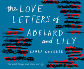 The Love Letters of Abelard and Lily By Laura Creedle, Rebecca Gibel (Narrated by) Cover Image